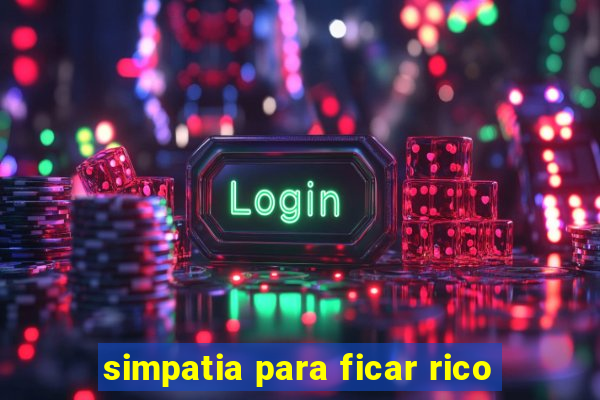 simpatia para ficar rico